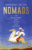 Nomads: the Wanderers Who Shaped Our World