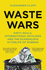 Waste Wars: Dirty Deals, International Rivalries and the Scandalous Afterlife of Rubbish