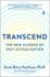 Transcend: The New Science of Self-Actualization and How It Can Transform Your Life