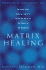 Matrix Healing: Discover Your Greatest Health Potential Through the Power of Kabbalah