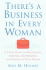 There's a Business in Every Woman: a 7-Step Guide to Discovering, Starting, and Building the Business of Your Dreams