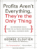 Profits Aren't Everything, They'Re the Only Thing: No-Nonsense Rules From the Ultimate Contrarian and Small Business Guru