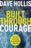 Built Through Courage: Face Your Fears to Live the Life You Were Meant for