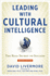 Leading With Cultural Intelligence: the Real Secret to Success
