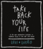Take Back Your Life ~ a 40~Day Interactive Journey
