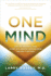 One Mind: How Our Individual Mind is Part of a Greater Consciousness and Why It Matters