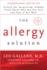 The Allergy Solution: Unlock the Surprising, Hidden Truth About Why You Are Sick and How to Get Well