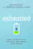 Exhausted: How to Revitalize, Restore, and Renew Your Energy