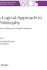 A Logical Approach to Philosophy: Essays in Honour of Graham Solomon (the Western Ontario Series in Philosophy of Science)