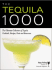 The Tequila 1000: the Ultimate Collection of Tequila Cocktails, Recipes, Facts, and Resources (Bartender Magazine)