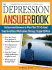 The Depression Answer Book: Professional Answers to More Than 275 Critical Questions About Medication, Therapy, Support, and More