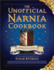 The Unofficial Narnia Cookbook: From Turkish Delight to Gooseberry Fool-Over 150 Recipes Inspired By the Chronicles of Narnia
