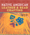 Native American Leather & Bead Crafting