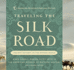 Traveling the Silk Road: Ancient Pathway to the Modern World (American Museum/Natural Hist)