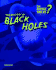 The Mystery of Black Holes (Can Science Solve...? )