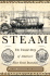 Steam: the Untold Story of America's First Great Invention