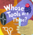 Whose Tools Are These? : a Look at Tools Workers Use-Big, Sharp, and Smooth (Whose is It? : Community Workers)