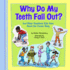 Why Do My Teeth Fall Out? : and Other Questions Kids Have About the Human Body (Kids' Questions)