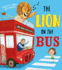 The Lion on the Bus: a Brilliantly Funny Picture Book Adaptation of the Classic Nursery Rhyme Wheels on the Bus