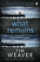 What Remains: the Unputdownable Thriller From Author of Richard & Judy Thriller No One Home