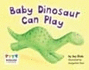 Baby Dinosaur Can Play (Engage Literacy Red)