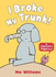 I Broke My Trunk! (Elephant and Piggie)