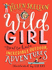 Wild Girl How to Have Incredible Outdoor Adventures