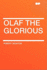 Olaf the Glorious: (Timeless Classic Books)