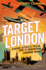 Target London: Under Attack From the V-Weapons During Wwii