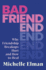 Bad Friend: Why Friendship Breakups Hurt and How to Heal
