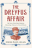 The Dreyfus Affair: the Story of the Most Infamous Miscarriage of Justice in French History