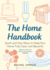 The Home Handbook: Quick and Easy Ways to Keep Your Home Tidy, Clean and Beautiful