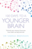 100 Days to a Younger Brain: Maximise Your Memory, Boost Your Brain Health and Defy Dementia