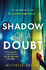 Shadow of a Doubt: the Twisty Psychological Thriller Inspired By a Real Life Story That Will Keep You Reading Long Into the Night