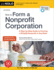 How to Form a Nonprofit Corporation (National Edition): a Step-By-Step Guide to Forming a 501(C)(3) Nonprofit in Any State (How to Form Your Own Nonprofit Corporation)