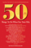 50 Things to Do When You Turn 50, Third Edition-50 Achievers on How to Make the Most of Your 50th Milestone Birthday (Milestone Series)