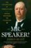 Mr. Speaker! : the Life and Times of Thomas B. Reed-the Man Who Broke the Filibuster