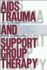 AIDS Trauma and Support Group Therapy: Mutual Aid, Empowerment, Connection