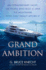 Grand Ambition: an Extraordinary Yacht, the People Who Built It, and the Millionaire Who Can't Really Afford It