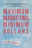 Maximum Marketing Minimum Dollars: the Top 50 Ways to Grow Your Small Business