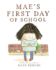 Mae's First Day of School: a Picture Book