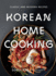 Korean Home Cooking: Classic and Modern Recipes