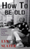 How to Be Old: Lessons in Living Boldly from the Accidental Icon