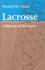 Lacrosse: a History of the Game