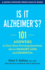 Is It AlzheimerS? : 101 Answers to Your Most Pressing Questions About Memory Loss and Dementia
