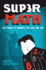 Supermath: the Power of Numbers for Good and Evil