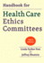 Handbook for Health Care Ethics Committees, Third Edition