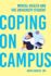 Coping on Campus: Mental Health and the University Student