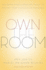 Own the Room: Discover Your Signature Voice to Master Your Leadership Presence