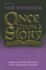 Once Upon a Story: a Famous Novelist Retells Classic Stories With Passion and Spirit